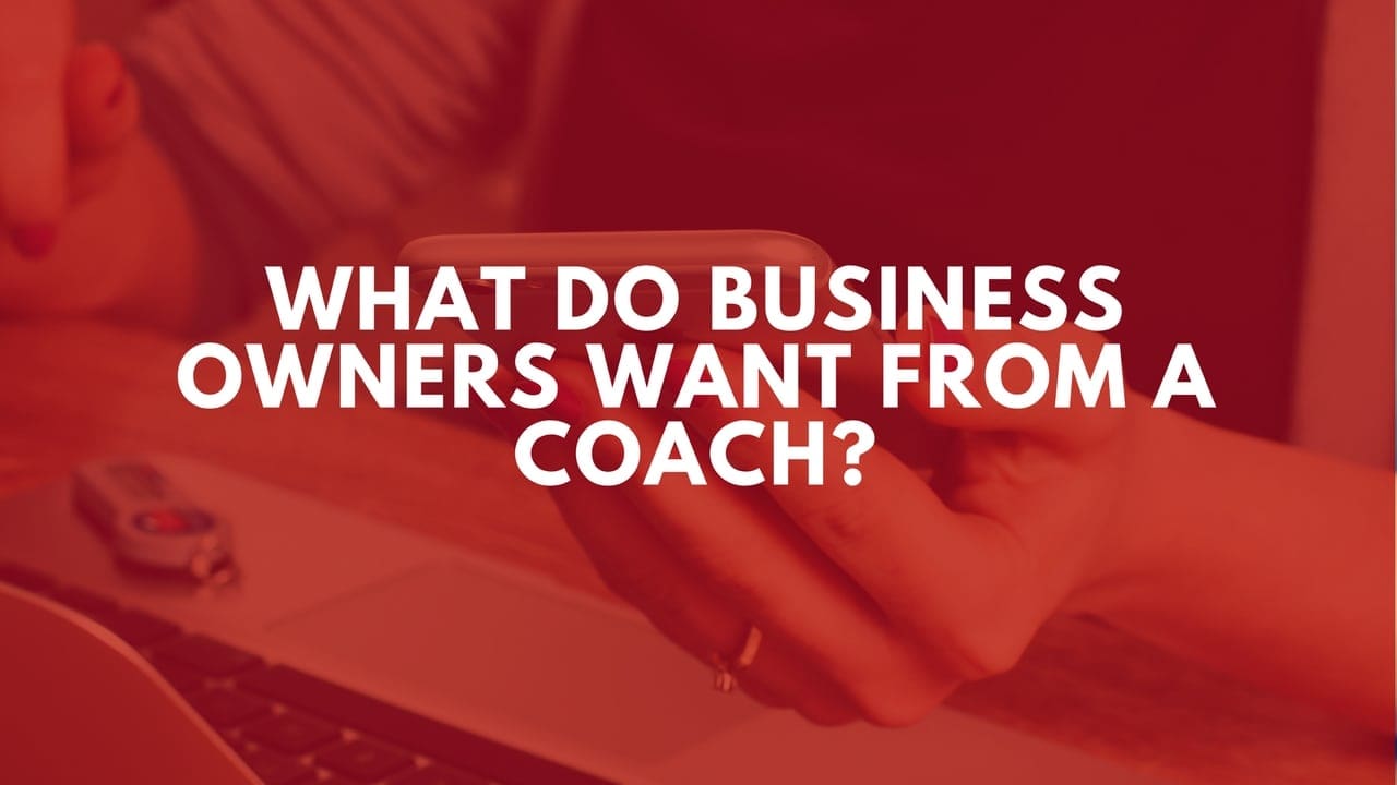 what-do-business-owners-want-from-a-coach-with-adrian-ulsh