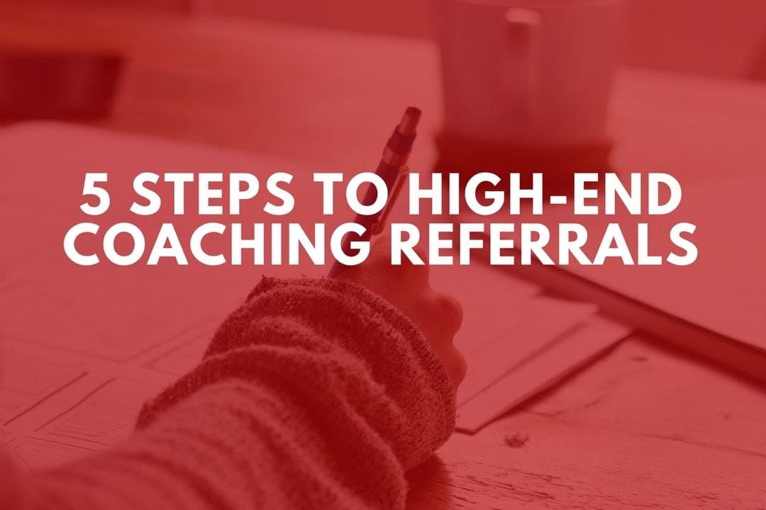 5 Simple Ways To Generate High-End Business Coaching Referrals In The Next 30 Days with Michael Griffiths