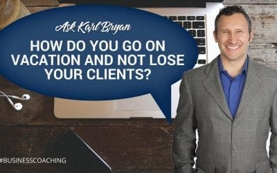 Ask Karl Bryan:  How do I plan a holiday and not lose all my clients?