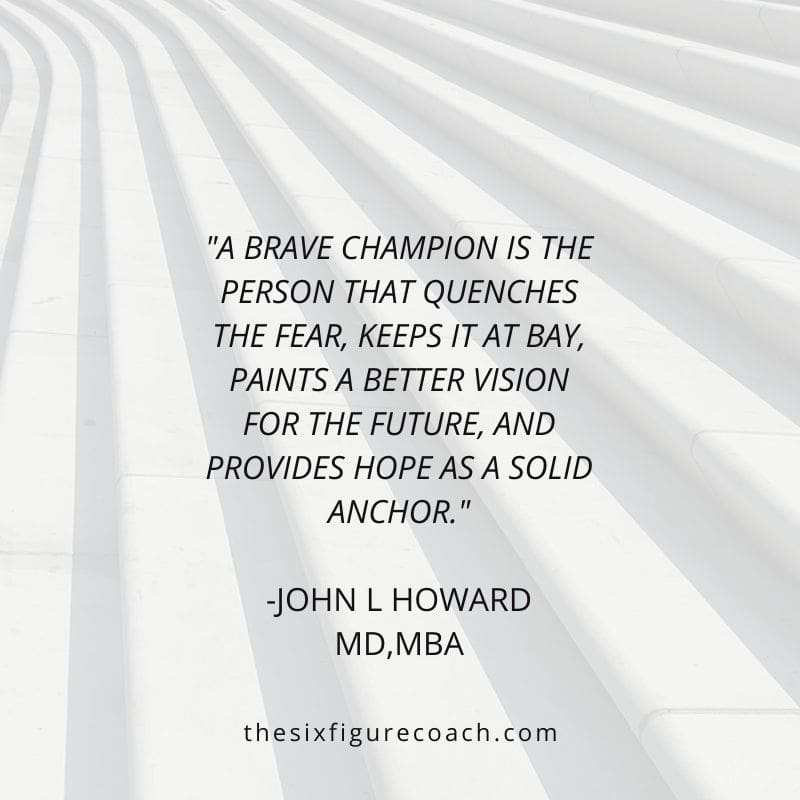 How to be the Brave Champion that Leads Through a Crisis By John L Howard MD